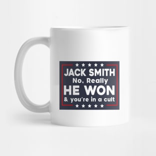 Jack Smith No Really He Won & you're in a cult Mug